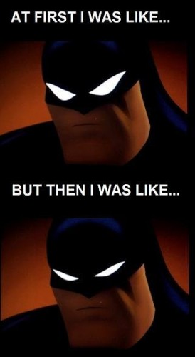 Batman Was at first like