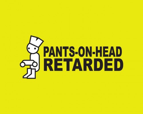 PANTS ON HEAD RETARDED
