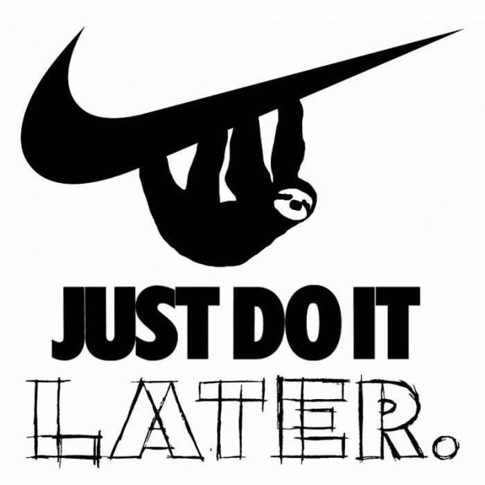 Just do it Later.jpg