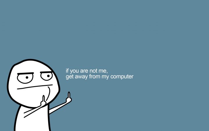 if you are not me, get away from my computer.jpg