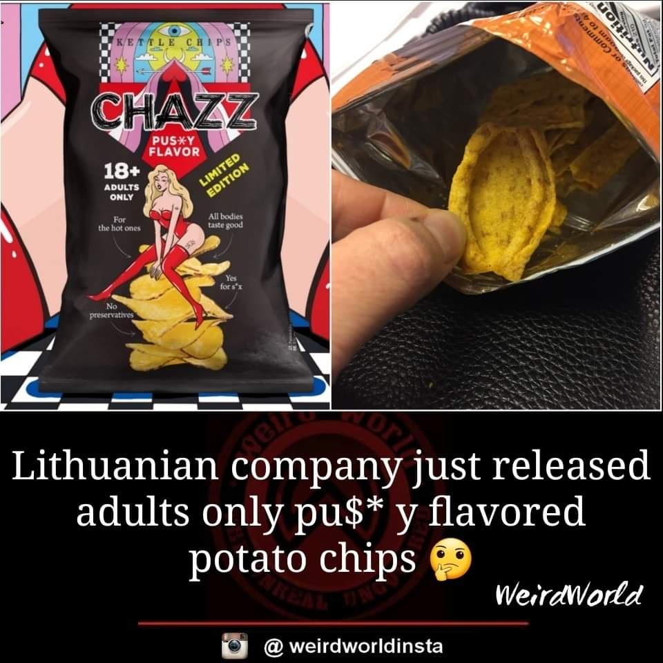 pu$$y flavored chips.