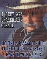 I defy any unamerican commie to find a passage in the constitution that says I have to wipe my ass.jpg